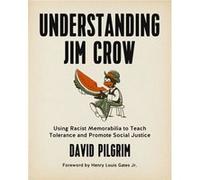 Understanding Jim Crow by David Pilgrim Inconnu (Auteur)