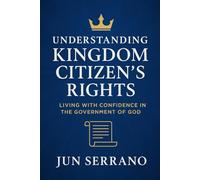 Understanding Kingdom Citizen’s Rights: Living in the Full Privilege of God’s Government