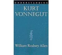 Understanding Kurt Vonnegut, Understanding Contemporary American Literature Series William Rodney Allen (Auteur)
