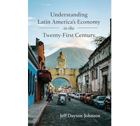 Understanding Latin America's Economy in the Twenty-First Century