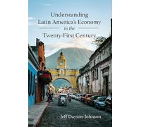 Understanding Latin America's Economy in the Twenty-First Century