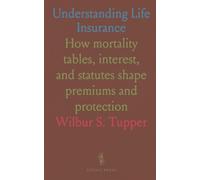 Understanding Life Insurance: How mortality tables, interest, and statutes shape premiums and protection