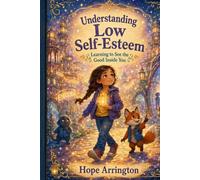 Understanding Low Self-Esteem: Learning to See the Good Inside You | Self-Esteem Book for Kids | Confidence, Self-Worth & Positive Self-Talk | SEL Book Ages 4-12 | Magical Learning Adventure