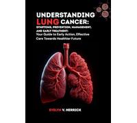 Understanding Lung Cancer: Your Guide to Early Action, Effective Care Towards Healthier Future
