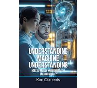 Understanding Machine Understanding: Does AI Really Know What It Is Talking About?