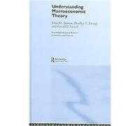 Understanding Macroeconomic Theory, Advanced Texts in Economics and Finance Bradley T. Ewing, Gerald J. Lynch, John M. Barron (Auteur)