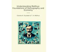 Understanding Malthus: Foundations of Demography and Economy