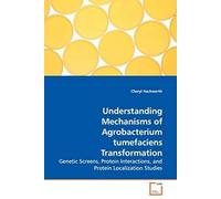 Understanding Mechanisms Of Agrobacterium Tumefaciens Transformation