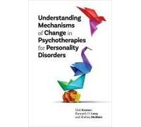 Understanding Mechanisms Of Change In Psychotherapies For Personality Disorders