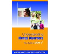 Understanding Mental Disorders: Your Guide to DSM-5