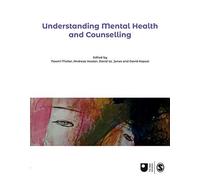 Understanding Mental Health And Counselling (First Edition)