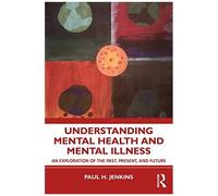 Understanding Mental Health and Mental Illness by Jenkins & Paul H. National University & California & USA Jenkins Paul H. National University California USA (Auteur)
