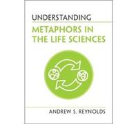 Understanding Metaphors in the Life Sciences by Andrew S. Reynolds Andrew S. Reynolds (Auteur)