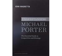 Understanding Michael Porter: The Essential Guide to Competition and Strategy.