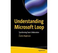 Understanding Microsoft Loop: Transforming Team Collaboration