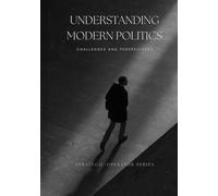 Understanding Modern Politics: Challenges and Perspectives