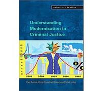 Understanding Modernisation Criminal Justice, Crime and Justice Chris Crowther-dowey, Matt Long, Paul Senior (Auteur)