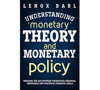 Understanding Monetary Theory and Monetary Policy: Bridging the Gap Between Theoretical Financial Knowledge and Practical Financial Skills