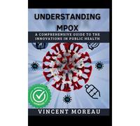 Understanding Mpox: A Comprehensive Guide To The Innovation In Public Health