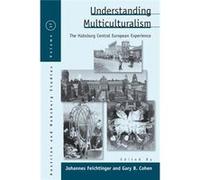 Understanding Multiculturalism Johannes Feichtinger, Gary B Cohen (Auteur)