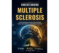 Understanding Multiple Sclerosis: A Clear Educational Overview of Nerve Damage, Immune System Effects, and Neurological Symptoms