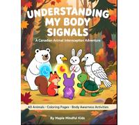 Understanding My Body Signals: A Canadian Animals Interoception Adventure: 40 Coloring Pages Teaching Kids Body Awareness: For Children with Autism, ADHD, Anxiety & Sensory Processing Disorder