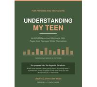 Understanding My Teen: An ADHD Record and Tracking Workbook for Parents, With 24 Weeks of Patterns, School and Appointment Logs, and Private Pages for Both of You