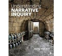 Understanding Narrative Inquiry by JeongHee Kim Jeong-Hee Kim (Auteur)