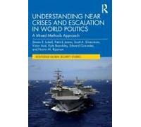 Understanding Near Crises And Escalation In World Politics