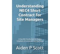 Understanding NEC4 Short Contract for Site Managers: A Clear ND-Friendly Guide to Staying Compliant, In Control, and One Step Ahead