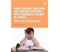 Understanding Nurturing and Working Effectively with Vulnerable Children in Schools - Angela Greenwood - Taylor amp Francis Ltd - Livre en Anglais - Paper Angela GreenwoodAngela Greenwood (Auteur)
