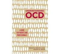 Understanding Ocd Adam B Lewin, Eric A Storch, Caleb Lack, Carly Johnco (Auteur)