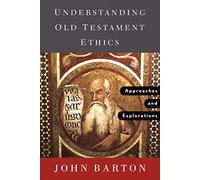 Understanding Old Testament Ethics: Approaches and Explorations