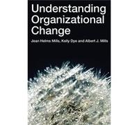 Understanding Organizational Change by Jean HelmsMills Albert J. Mills, JEAN H. MILLS, Kelly Dye (Auteur)