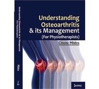 Understanding Osteoarthritis and its Management by Cmone Mishra Cmone Mishra (Auteur)