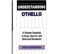 Understanding Othello, GREENWOOD PRESS "LITERATURE IN CONTEXT" Faith Nostbakken (Auteur)