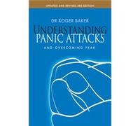 Understanding Panic Attacks and Overcoming Fear by Roger Baker Baker, Dr Roger (Auteur)