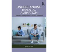 Understanding Parental Alienation Theoretical Insights and Practical Strategies - Benjamin Hine - Routledge - ebook (ePub) - Livre
