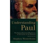 Understanding Paul The Early Christian Worldview of the Letter to the Romans by Stephen Westerholm Stephen Westerholm (Auteur)
