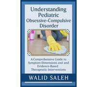 Understanding Pediatric Obsessive-Compulsive Disorder: A Comprehensive Guide to Symptom Dimensions and Evidence-Based Therapeutic Interventions