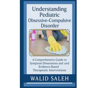 Understanding Pediatric Obsessive-Compulsive Disorder: A Comprehensive Guide to Symptom Dimensions and Evidence-Based Therapeutic Interventions