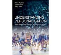 Understanding Personalisation by Kent Anthony Nottingham School of Art and Design Nottingham Trent University UK Paperback Book Kent Anthony Nottingham School of Art and Design Nottingham Trent Univer
