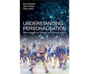 Understanding Personalisation by Kent Anthony Nottingham School of Art and Design Nottingham Trent University UK Paperback Book Kent Anthony Nottingham School of Art and Design Nottingham Trent Univer