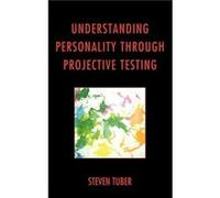 Understanding Personality through Projective Testing by Tuber & Steven & City College of New York author of Attachment & Play & and Authenticity Win Steven Tuber (Auteur)