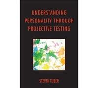Understanding Personality through Projective Testing by Tuber & Steven & City College of New York author of Attachment & Play & and Authenticity Win Steven Tuber (Auteur)