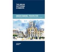 Understanding Perspective The Urban Sketching Handbook by Stephanie Bower Stephanie Bower, (Auteur)