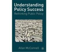 Understanding Policy Success: Rethinking Public Policy McConnell, Allan (Auteur)