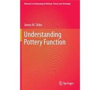 Understanding Pottery Function (Manuals In Archaeological Method, Theory And Technique) (Paperback) James M Skibo, (Auteur)