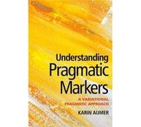 Understanding Pragmatic Markers: A Variational Pragmatic Approach (Paperback) Karin Aijmer, (Auteur)