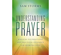 Understanding Prayer: Biblical Foundations and Practical Guidance for Seeking God